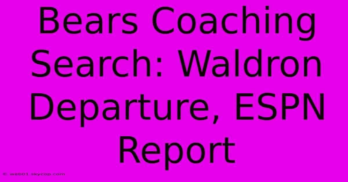 Bears Coaching Search: Waldron Departure, ESPN Report 