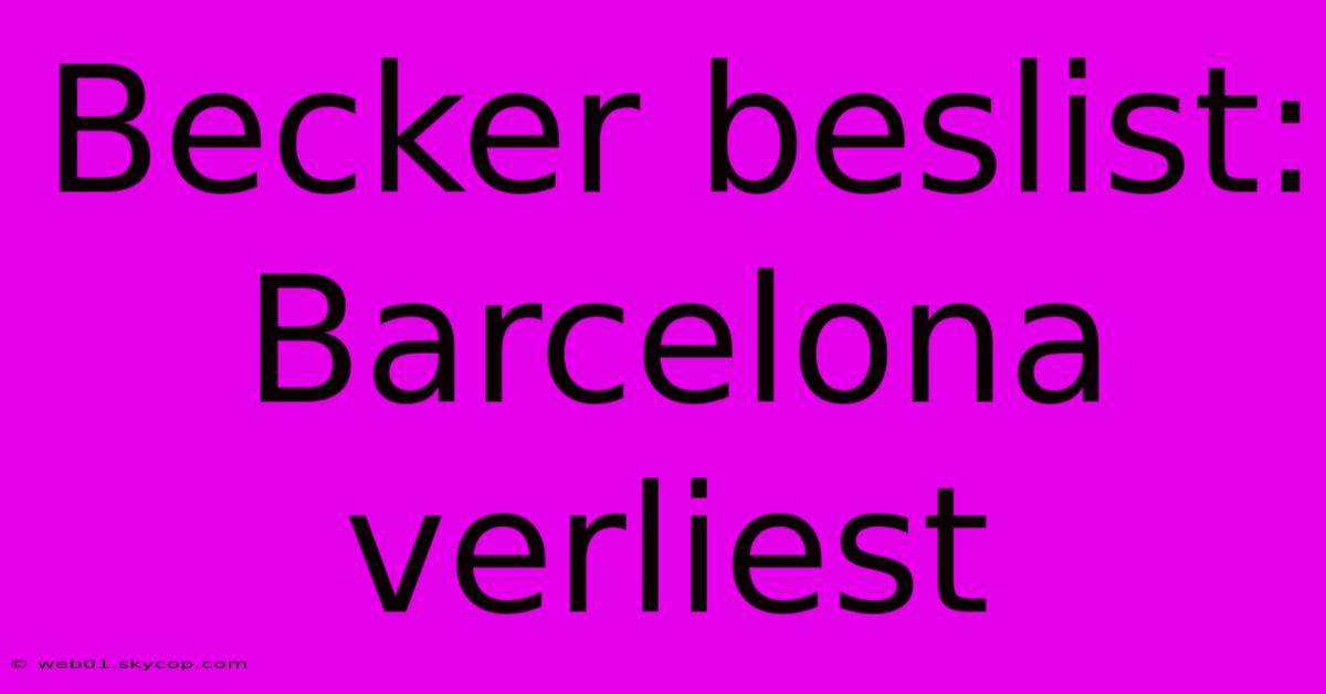 Becker Beslist: Barcelona Verliest 