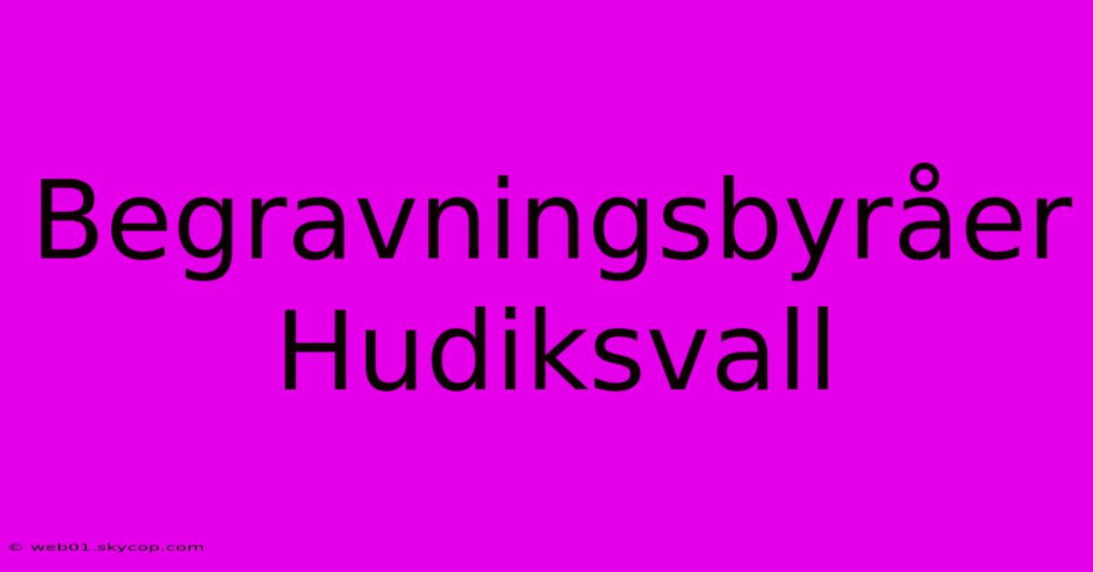 Begravningsbyråer Hudiksvall 