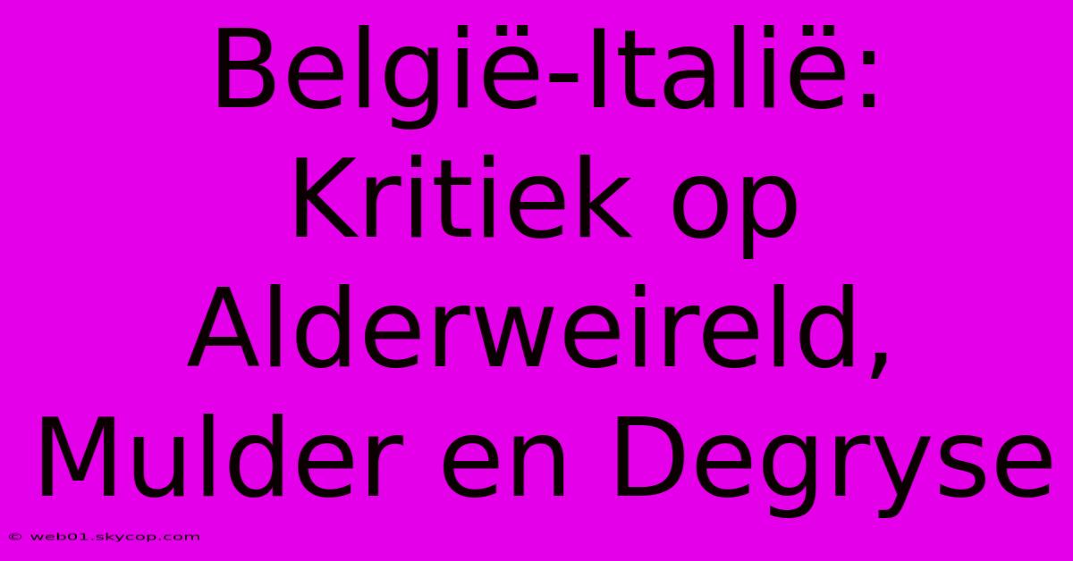 België-Italië: Kritiek Op Alderweireld, Mulder En Degryse