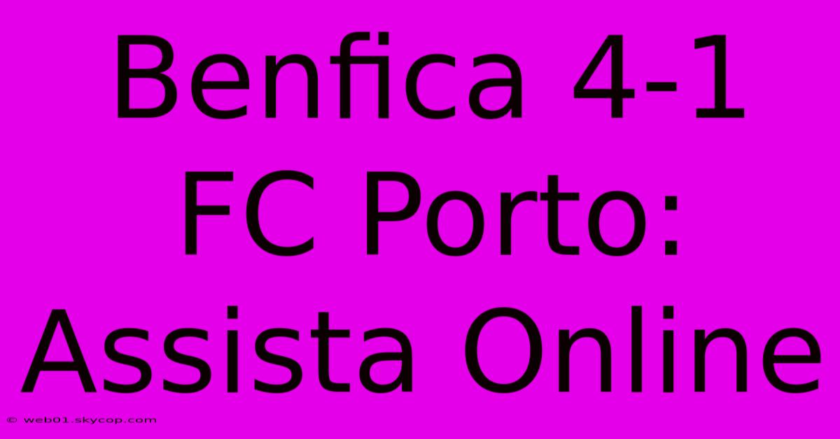 Benfica 4-1 FC Porto: Assista Online