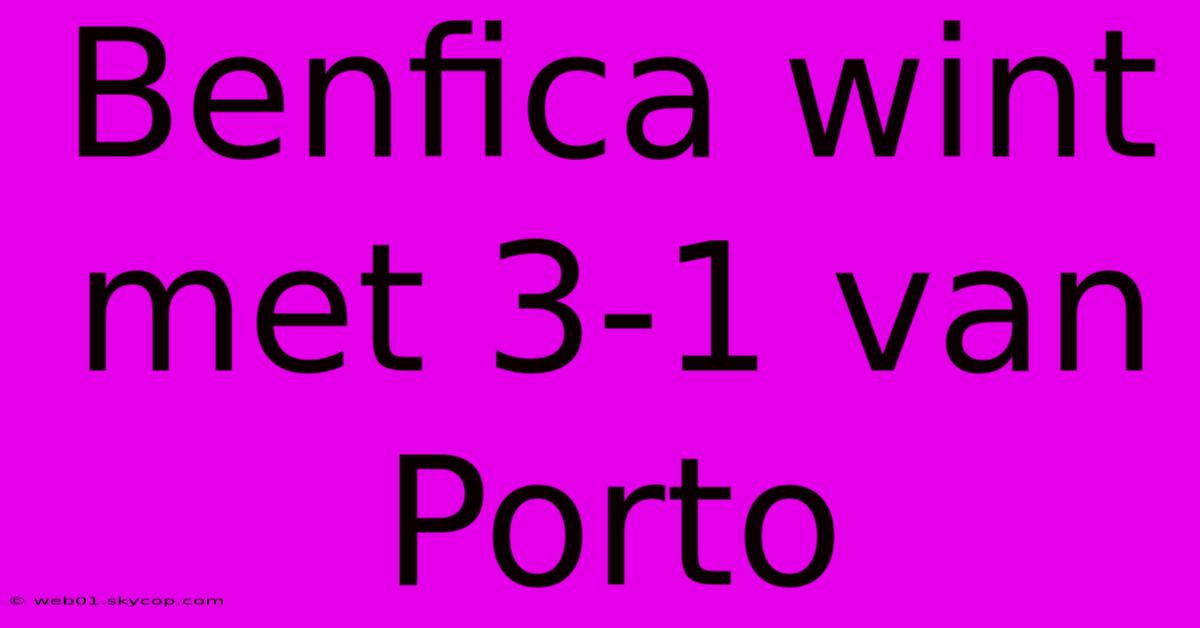 Benfica Wint Met 3-1 Van Porto