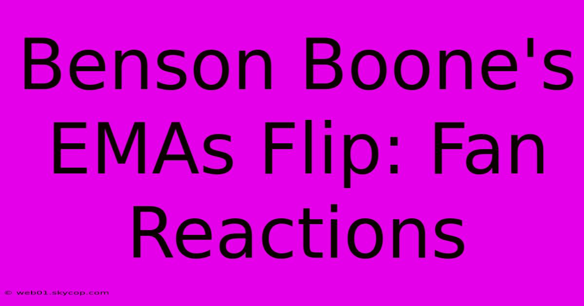 Benson Boone's EMAs Flip: Fan Reactions 