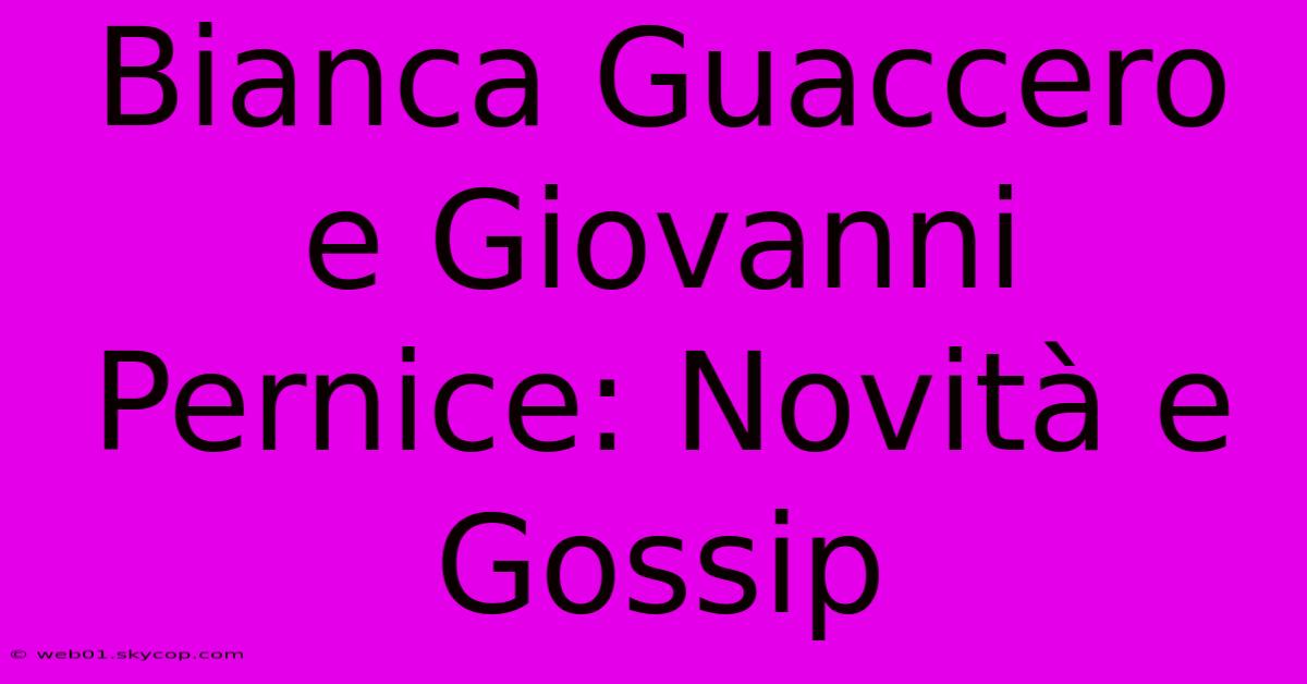 Bianca Guaccero E Giovanni Pernice: Novità E Gossip