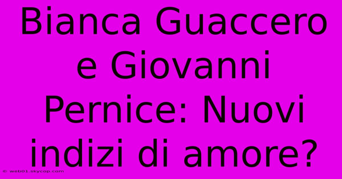 Bianca Guaccero E Giovanni Pernice: Nuovi Indizi Di Amore?