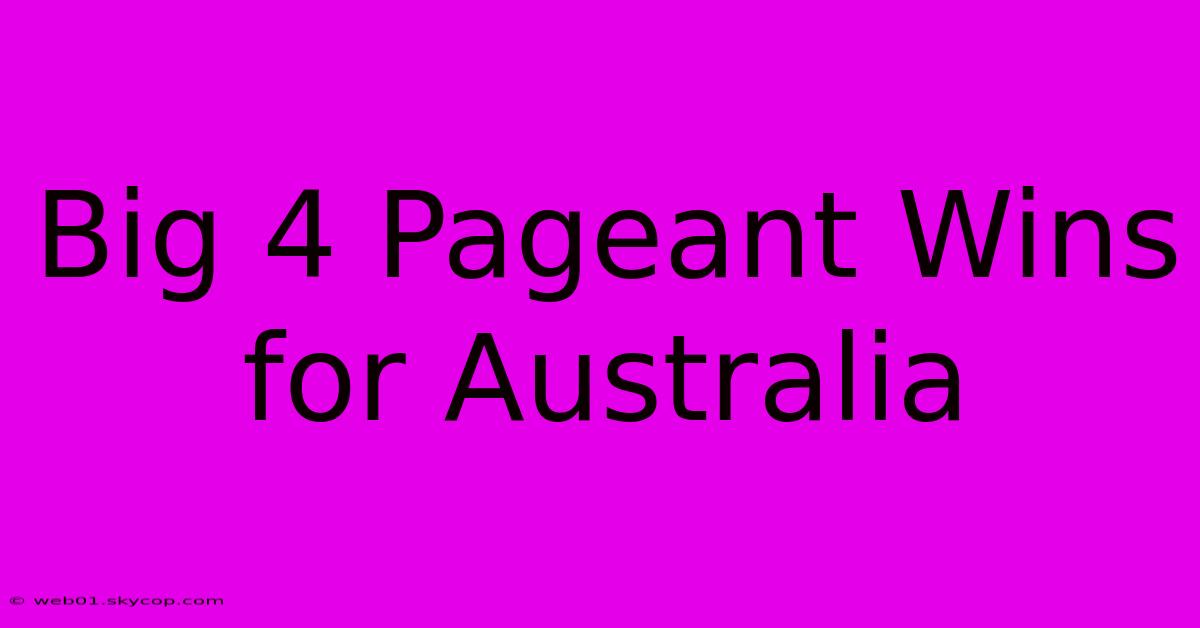 Big 4 Pageant Wins For Australia 