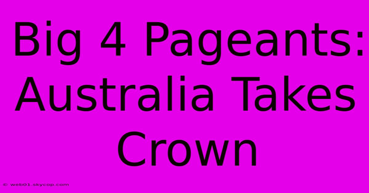 Big 4 Pageants: Australia Takes Crown