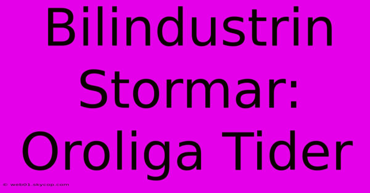 Bilindustrin Stormar: Oroliga Tider