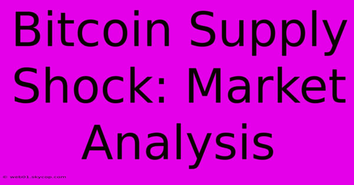 Bitcoin Supply Shock: Market Analysis