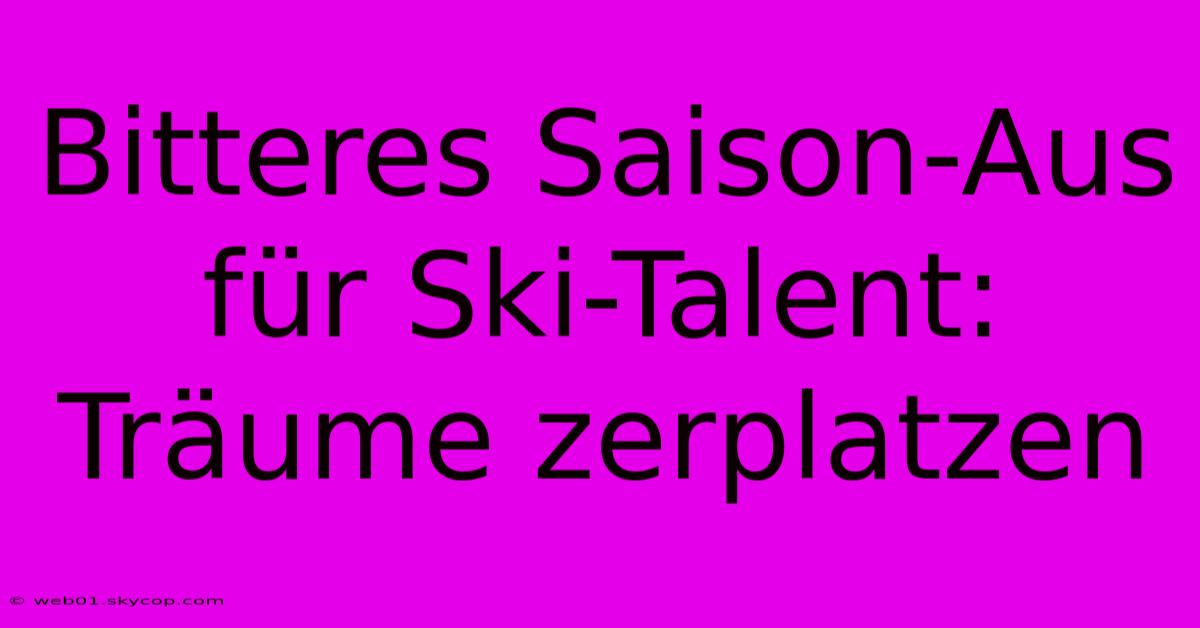 Bitteres Saison-Aus Für Ski-Talent: Träume Zerplatzen