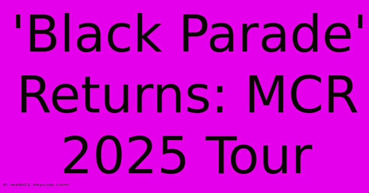 'Black Parade' Returns: MCR 2025 Tour