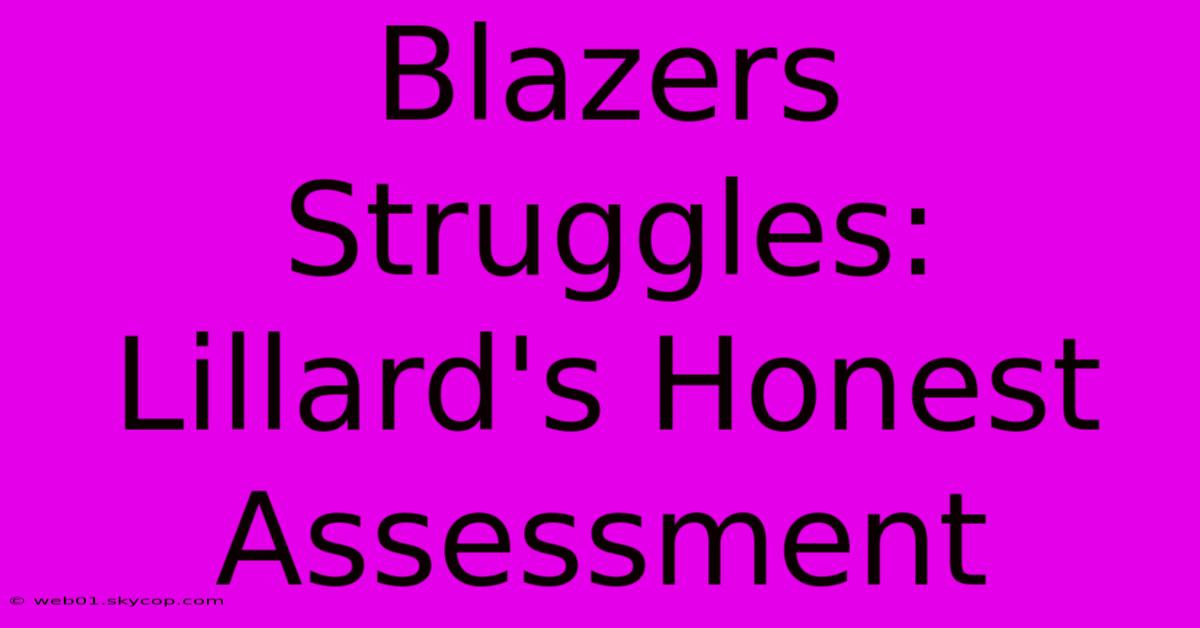 Blazers Struggles: Lillard's Honest Assessment 