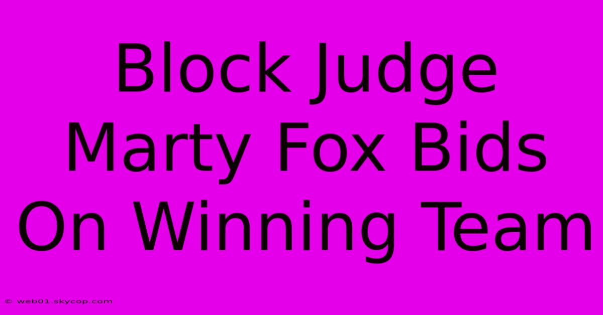 Block Judge Marty Fox Bids On Winning Team