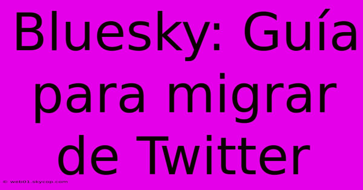 Bluesky: Guía Para Migrar De Twitter