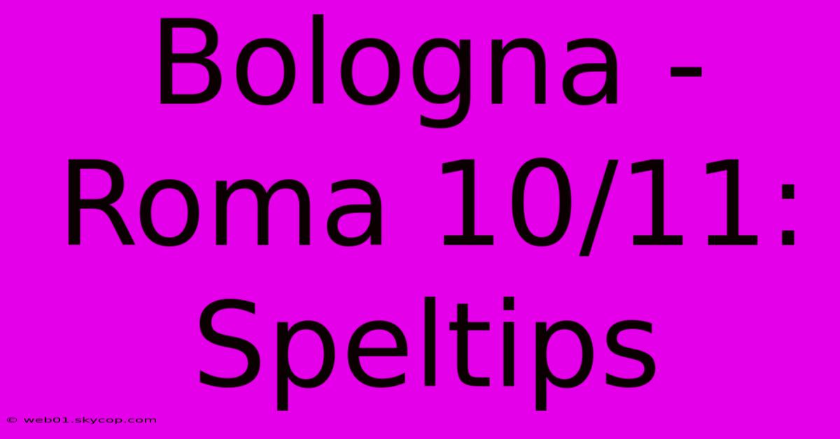 Bologna - Roma 10/11: Speltips  