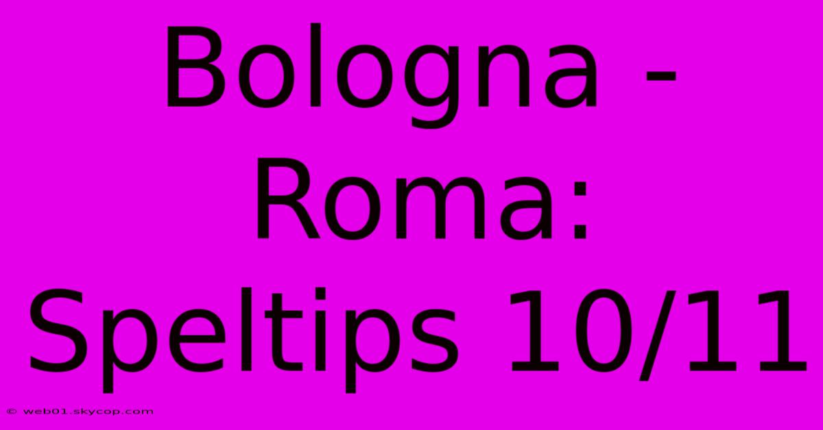 Bologna - Roma: Speltips 10/11