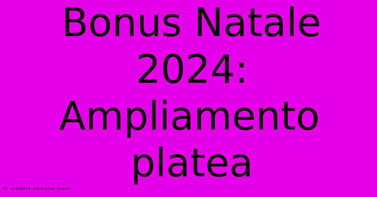 Bonus Natale 2024: Ampliamento Platea