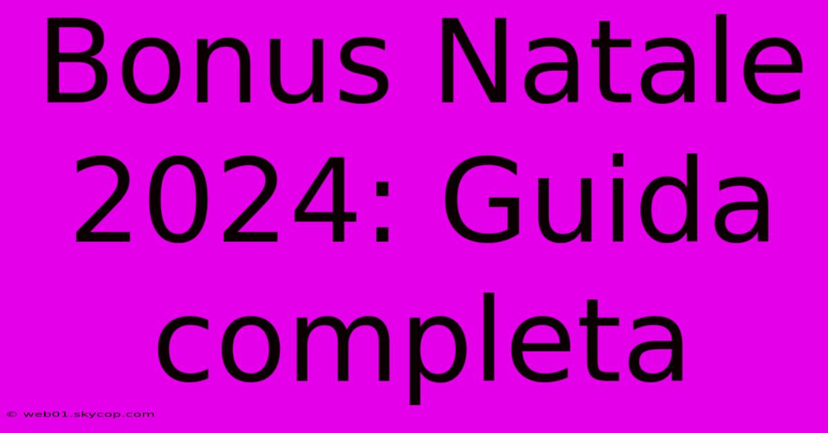 Bonus Natale 2024: Guida Completa