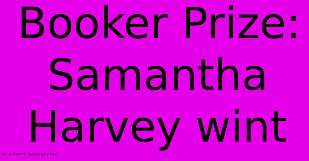 Booker Prize: Samantha Harvey Wint 