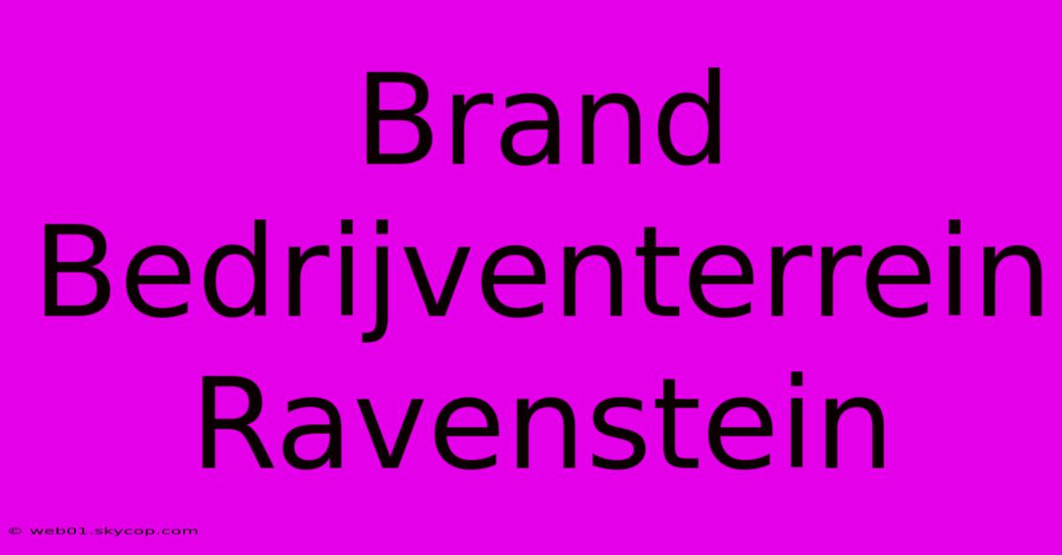 Brand Bedrijventerrein Ravenstein