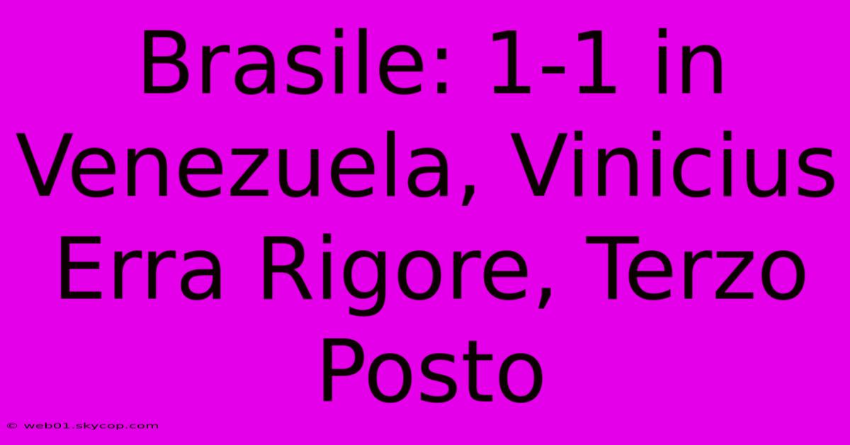 Brasile: 1-1 In Venezuela, Vinicius Erra Rigore, Terzo Posto