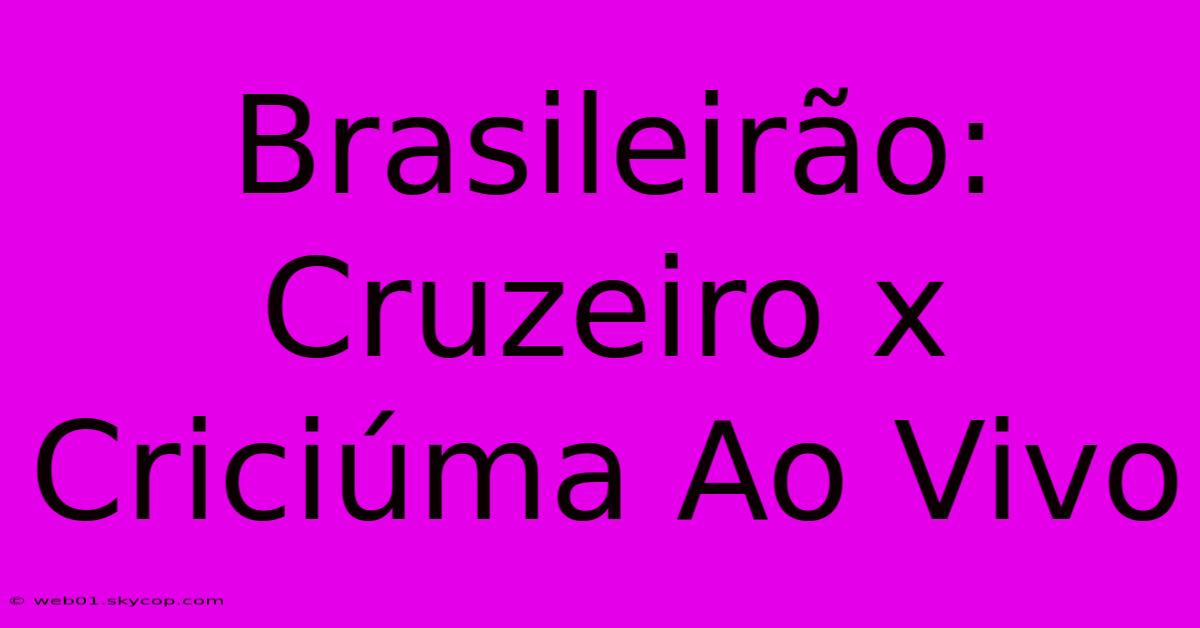 Brasileirão: Cruzeiro X Criciúma Ao Vivo