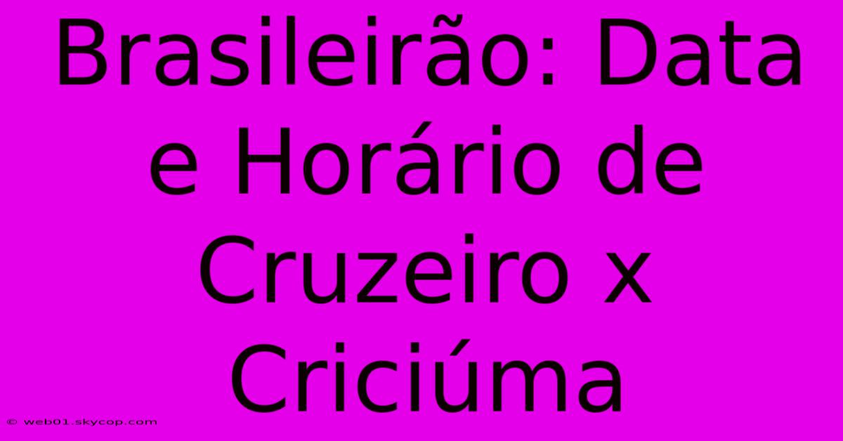 Brasileirão: Data E Horário De Cruzeiro X Criciúma 