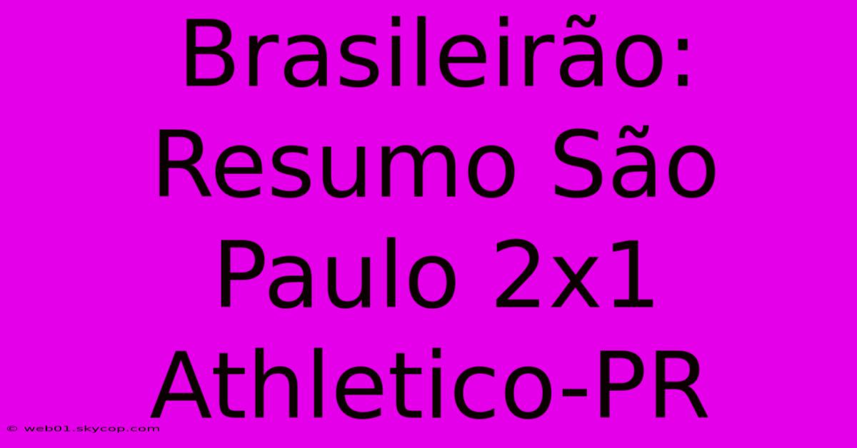 Brasileirão: Resumo São Paulo 2x1 Athletico-PR 