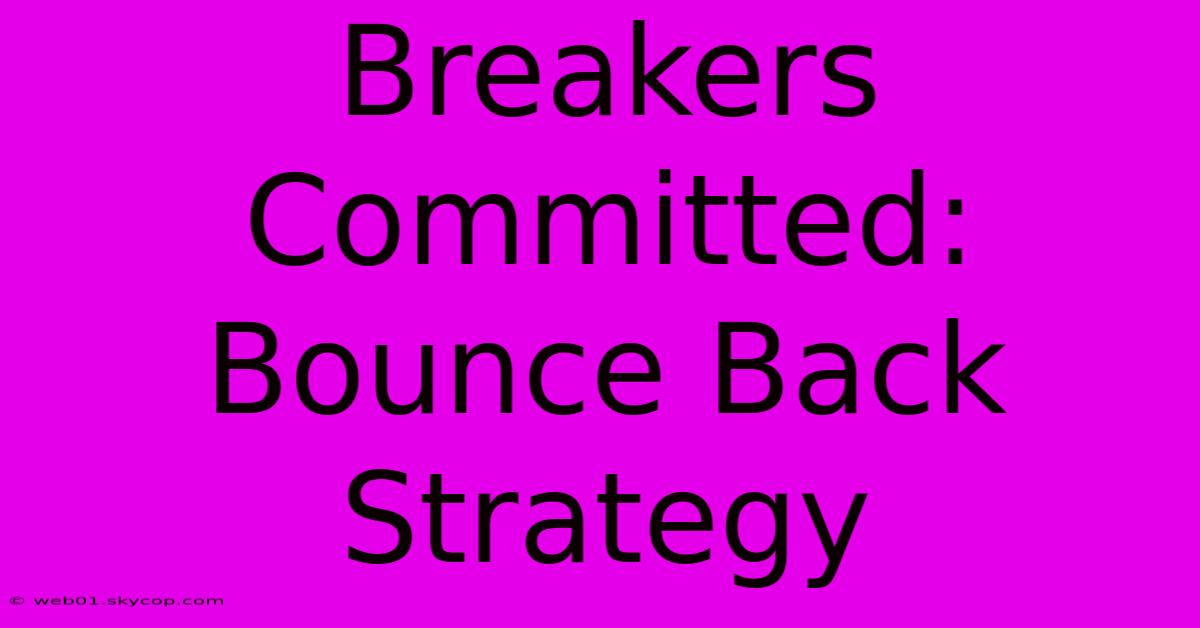 Breakers Committed: Bounce Back Strategy 