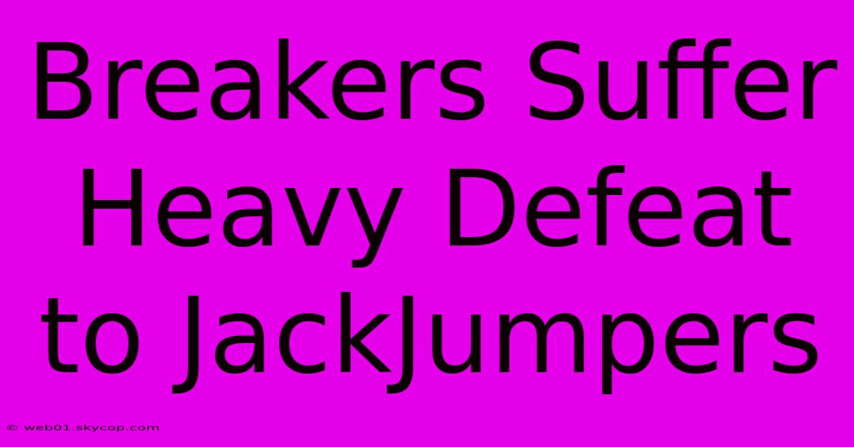 Breakers Suffer Heavy Defeat To JackJumpers 