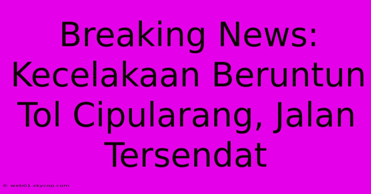 Breaking News: Kecelakaan Beruntun Tol Cipularang, Jalan Tersendat