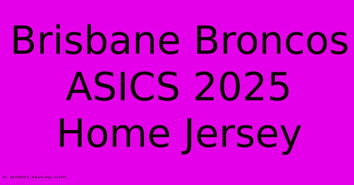 Brisbane Broncos ASICS 2025 Home Jersey