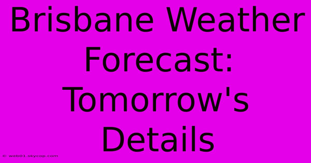 Brisbane Weather Forecast: Tomorrow's Details 