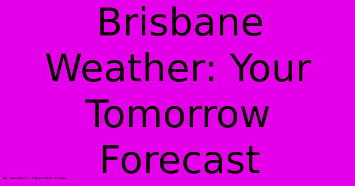 Brisbane Weather: Your Tomorrow Forecast