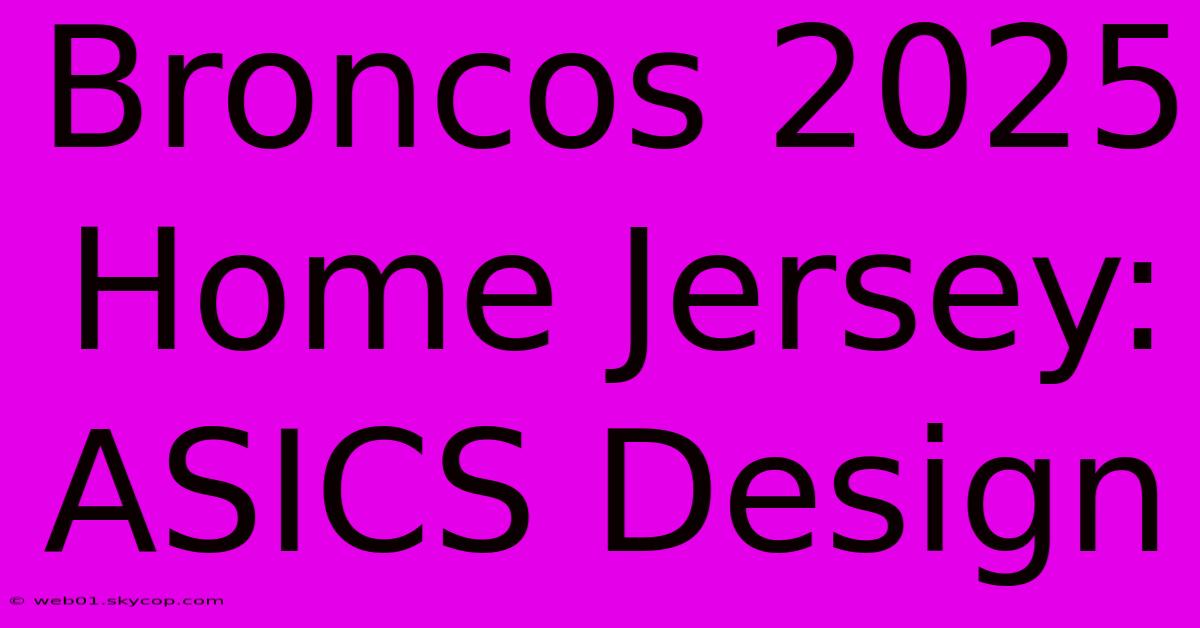 Broncos 2025 Home Jersey: ASICS Design