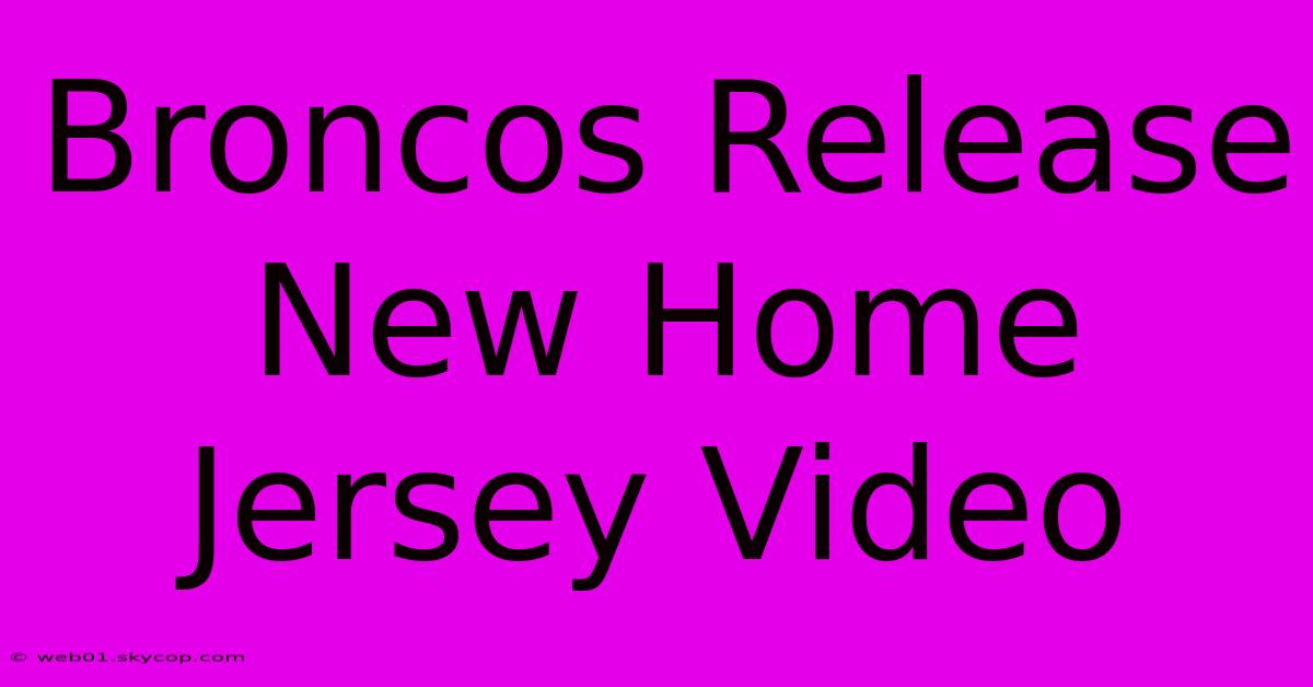 Broncos Release New Home Jersey Video 