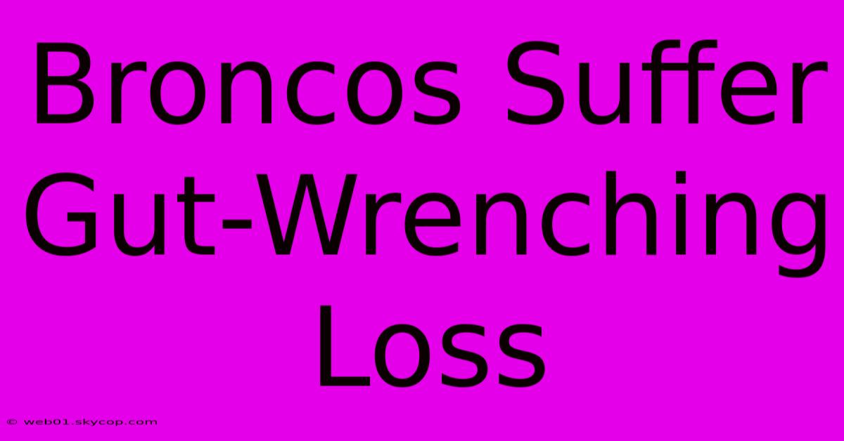 Broncos Suffer Gut-Wrenching Loss 