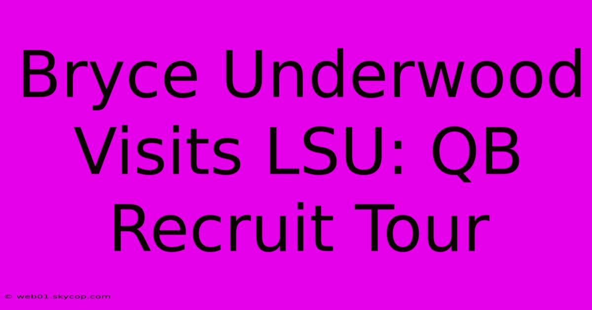 Bryce Underwood Visits LSU: QB Recruit Tour