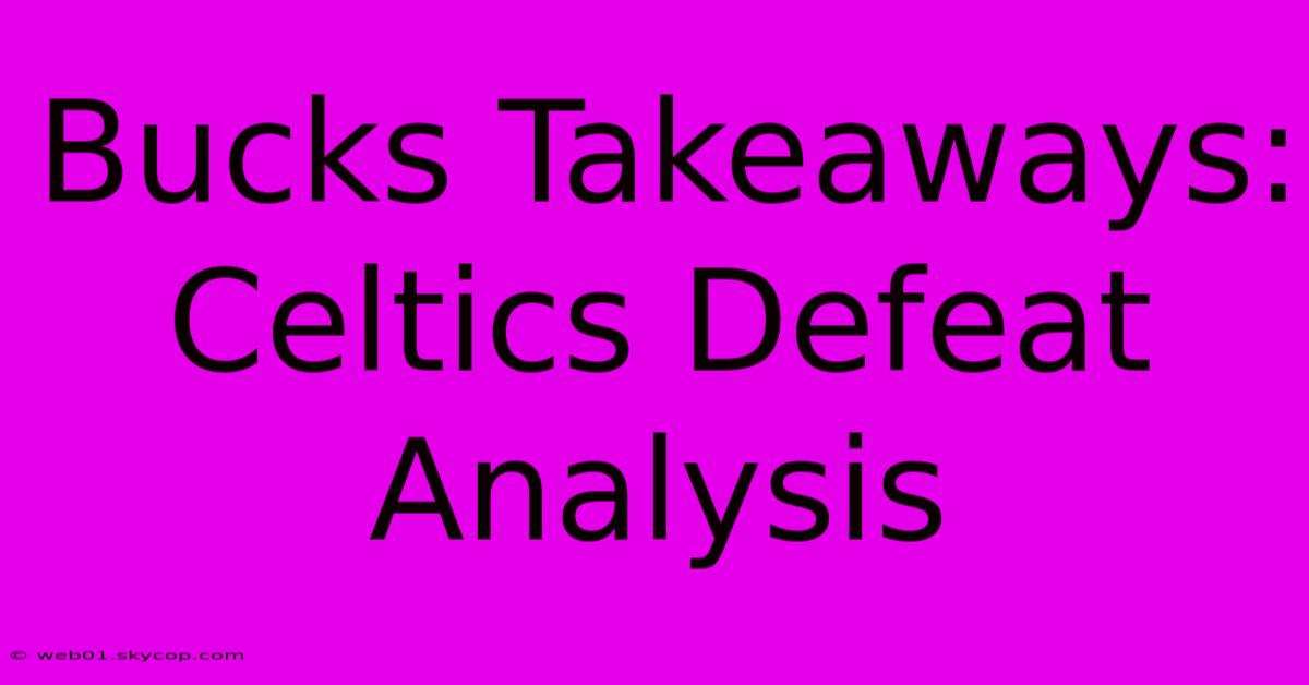 Bucks Takeaways: Celtics Defeat Analysis