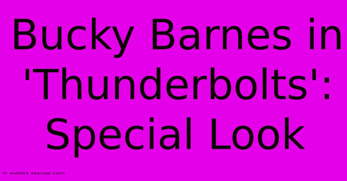 Bucky Barnes In 'Thunderbolts': Special Look