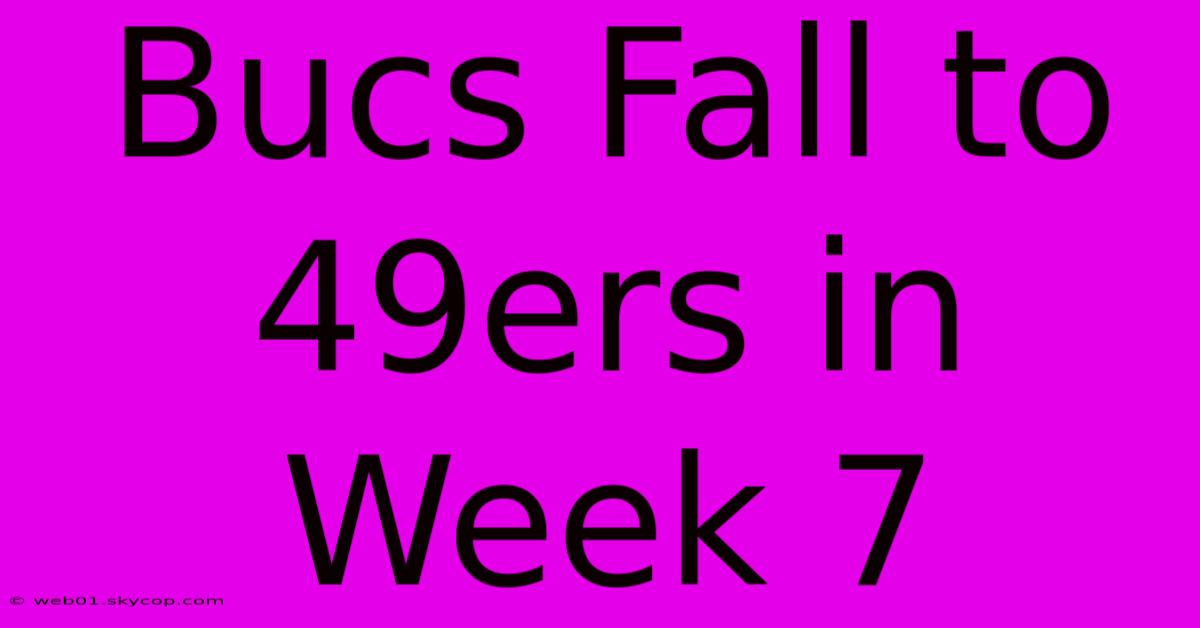 Bucs Fall To 49ers In Week 7 