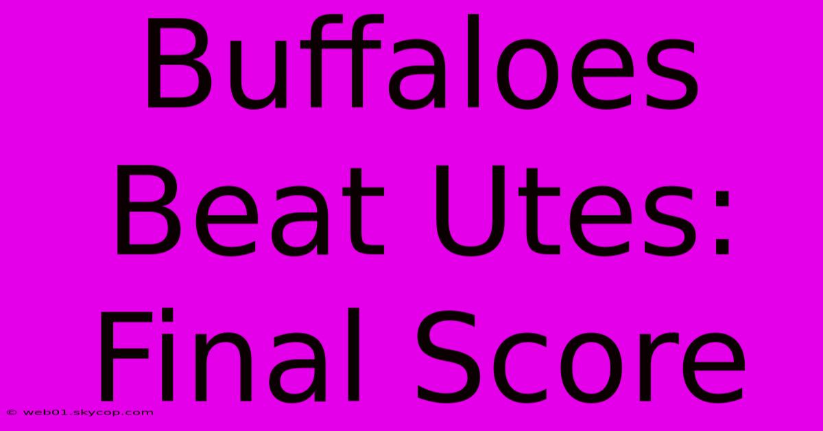 Buffaloes Beat Utes: Final Score