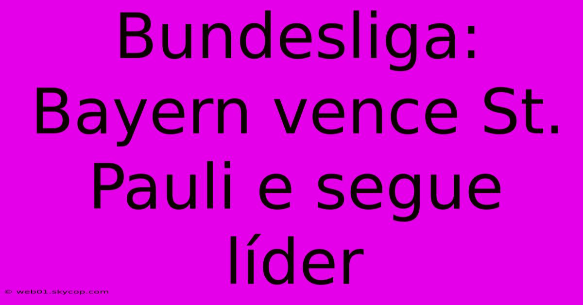 Bundesliga: Bayern Vence St. Pauli E Segue Líder
