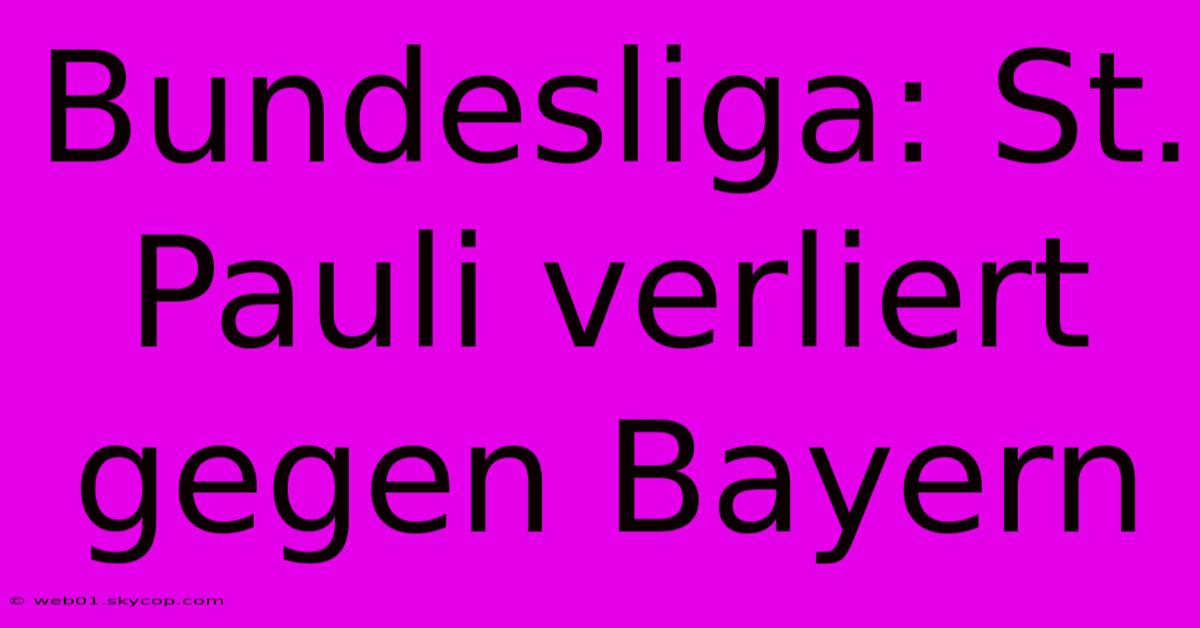 Bundesliga: St. Pauli Verliert Gegen Bayern