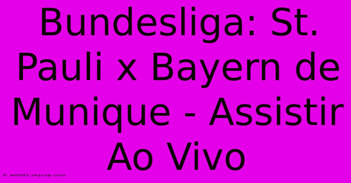 Bundesliga: St. Pauli X Bayern De Munique - Assistir Ao Vivo