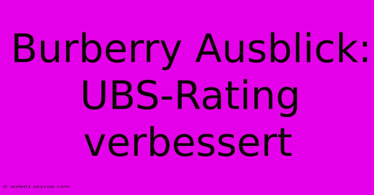 Burberry Ausblick: UBS-Rating Verbessert