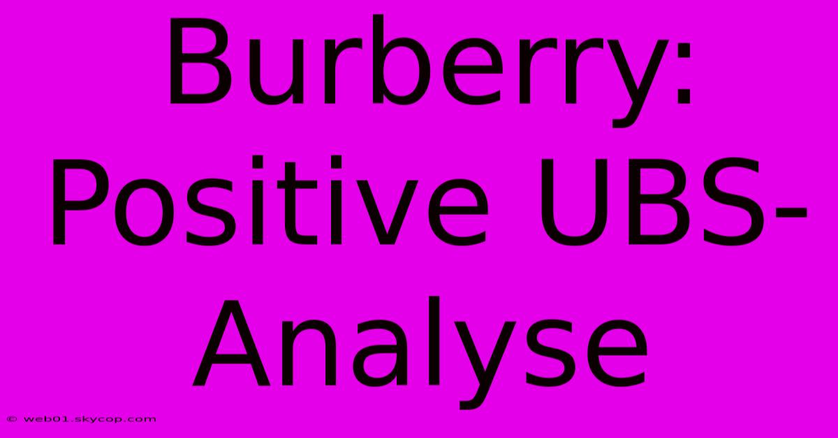 Burberry: Positive UBS-Analyse