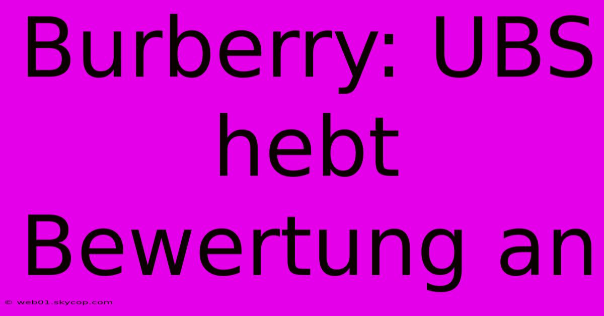 Burberry: UBS Hebt Bewertung An