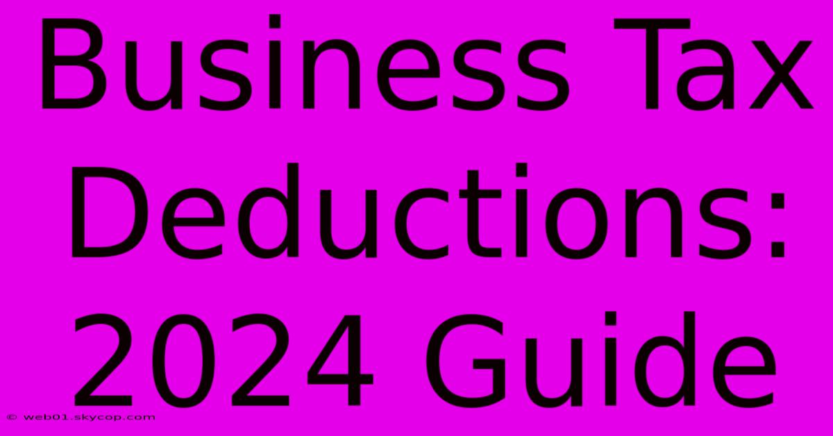 Business Tax Deductions: 2024 Guide