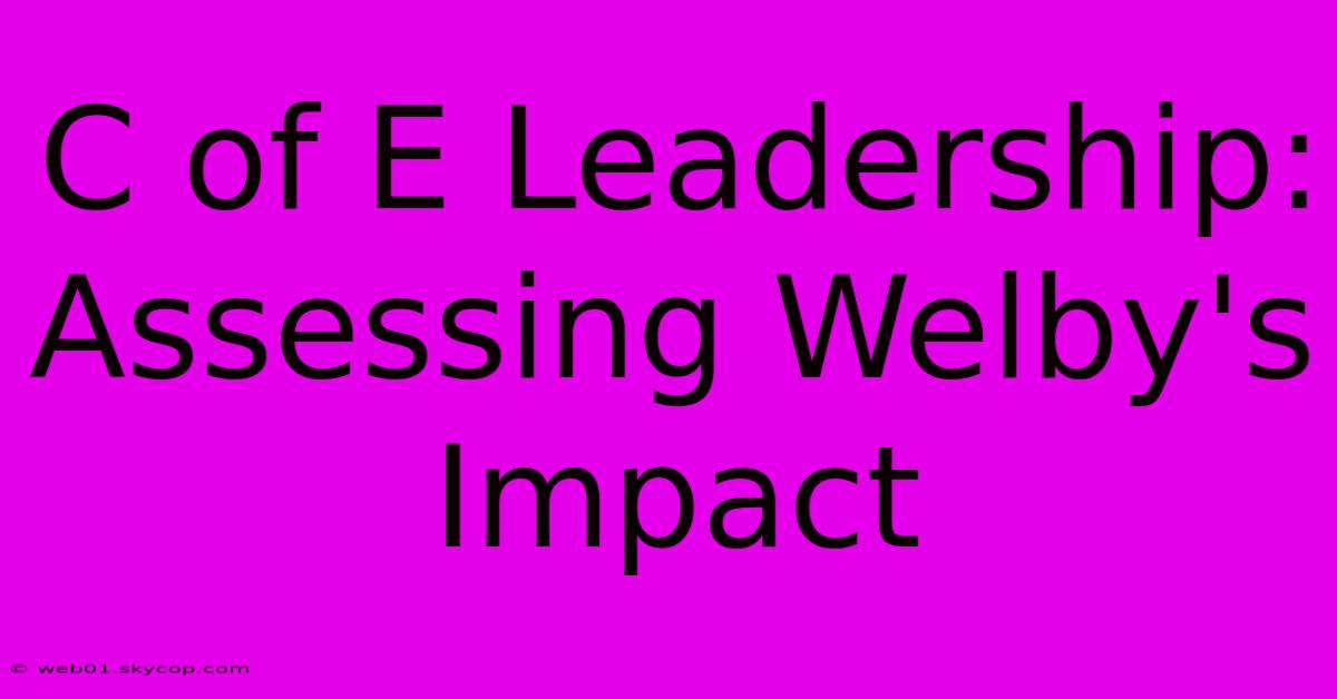 C Of E Leadership: Assessing Welby's Impact